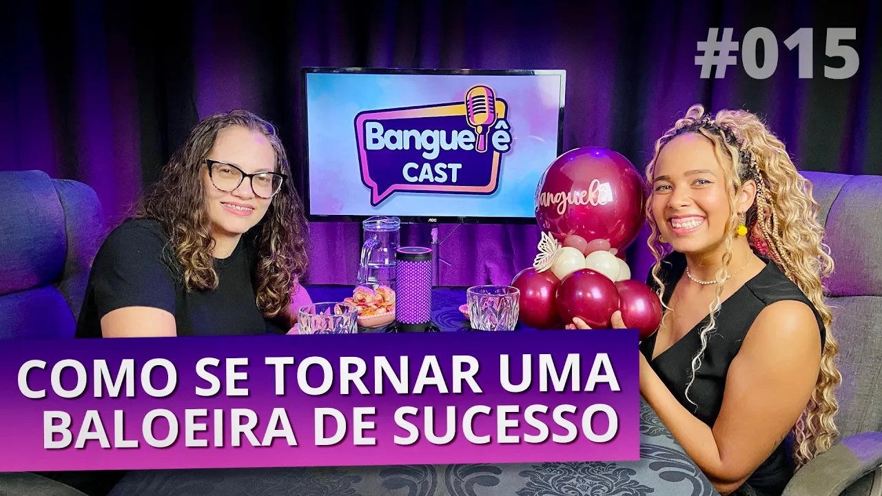 Como Viver de Balões: A TRAJETÓRIA DE SUCESSO da ITS BALÕES com Ronise | Banguelê Cast #015